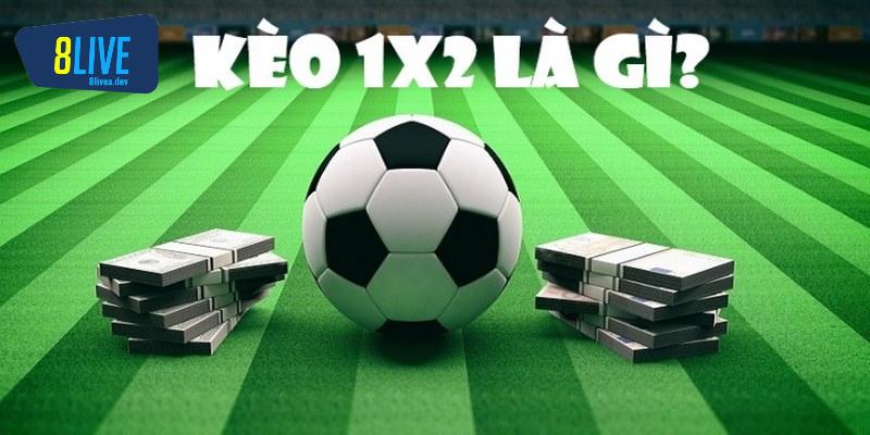 Tìm hiểu khái niệm kèo 1x2