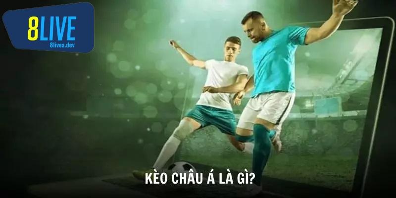 Kèo Châu Á top 1 sự lựa chọn của dân cá cược thể thao hiện nay