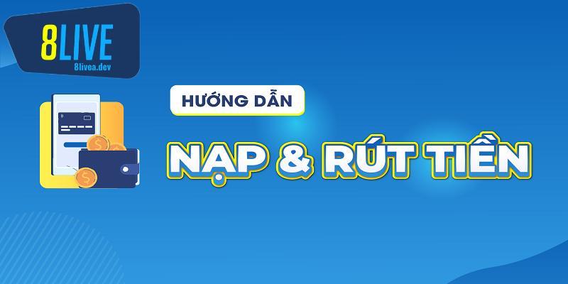 Hướng dẫn các bước rút tiền chi tiết tại 8Live